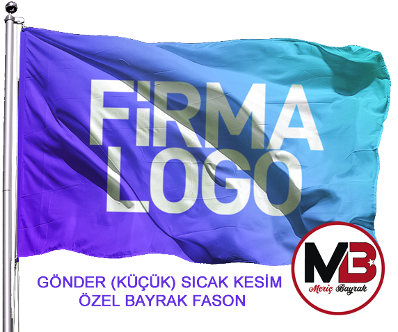 ÖZEL BAYRAKLAR - SICAK KESİM - FASON